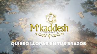 M´kaddesh - Quiero Llorar En Tus Brazos (Video Con Letra Oficial)