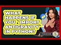What Happens If You `import Antigravity` In Python? - Python Code School