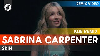 Sabrina Carpenter - Skin (Kue Remix)
