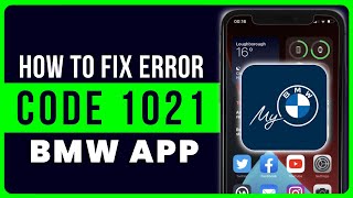 BMW App Error Code 1021: How to Fix BMW App Error Code 1021