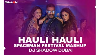 Hauli Hauli X Spaceman Festival Mashup  Dj Shadow Dubai  De De Pyaar De  Hardwell