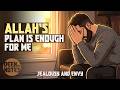 ALLAH’S PLAN IS ENOUGH 🕋 Emotional Nasheed on Jealousy and Gratitude