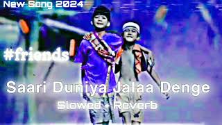 saari duniya jalaa denge | Lovely Song 2024 | slowed +Reverb | Animal Movie Song 2024 |#punjabisong