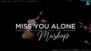 Miss You Alone Mashup | Emotional Chillout Mix | Jubin Nautiyal | Arijit Singh |Rd music| Arijit mix