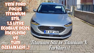 Yeni Ford Focus Titanium Stil , Otomatik Vites , 1.5L Ecoblue Dizel İncelemesi ve Tüm Özellikleri