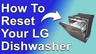 How To Reset Your LG Dishwasher (How Do You Hard Reset Your LG Dishwasher?)