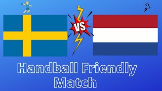 Sweden Vs Netherlands handball friendly match 2022