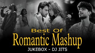 BEST OF ROMANTIC MASHUP JUKEBOX | DJ JITS | HUSN | KAHANI SUNO | KOI SI | AANKIYAN GULAB | JANNAT