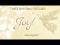 Joy to the World from Joy! Three Christmas Postludes (Organ)