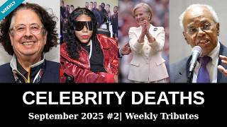 Who Died This Week | September 2025 #2 Celebrity Deaths & Tributes
