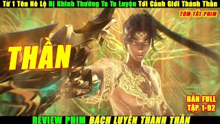 Từ 1 Tên Nô Lệ Bị Khinh Thường Ta Tu Luyện Tới Cảnh Giới Thành Thần | Review Phim Hay