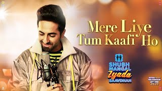 Mere Liye Tum Kaafi Ho Song | Shubh Mangal Zyada Saavdhan | Ayushman Khurana,Jeetu | Tanishk - Vayu