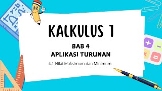 Kalkulus 1 I Bab 4 Aplikasi Turunan - Sub Bab 4.1 Nilai Maksimum dan Nilai Minimum