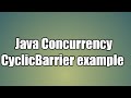 Java Multithreading CyclicBarrier example