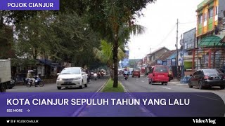 KOTA CIANJUR SEPULUH TAHUN YANG LALU