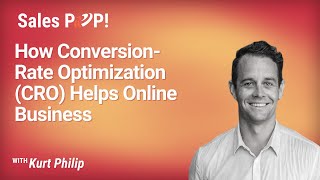 How Conversion-Rate Optimization (CRO) Helps Online Business with Kurt Philip