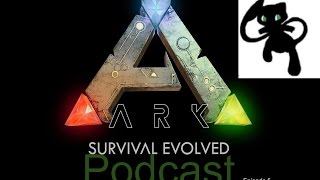 Ark Survival Evolved Podcast: Episode 6 Huge Collaboration