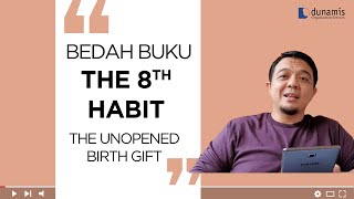 Bedah Buku The 8th Habit. The Unopened Birth Gift!