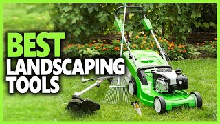 Best Landscaping Tools 2024 | Top 10 Landscaping Tools And Equipment