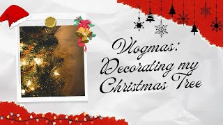 Vlogmas : Decorating my Christmas Tree 🎄#vlogmas