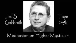 Joel S Goldsmith  Meditation on Higher Mysticism  Tape 249b