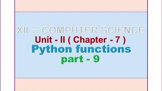 12th Computer Science || Unit 2 || Chapter 7 || Python Functions || Part 9