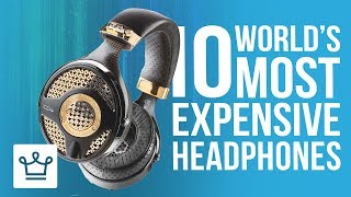 Top 10 Most Expensive Headphones In The World