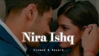 Nira Ishq - Slowed & Reverb - Guri