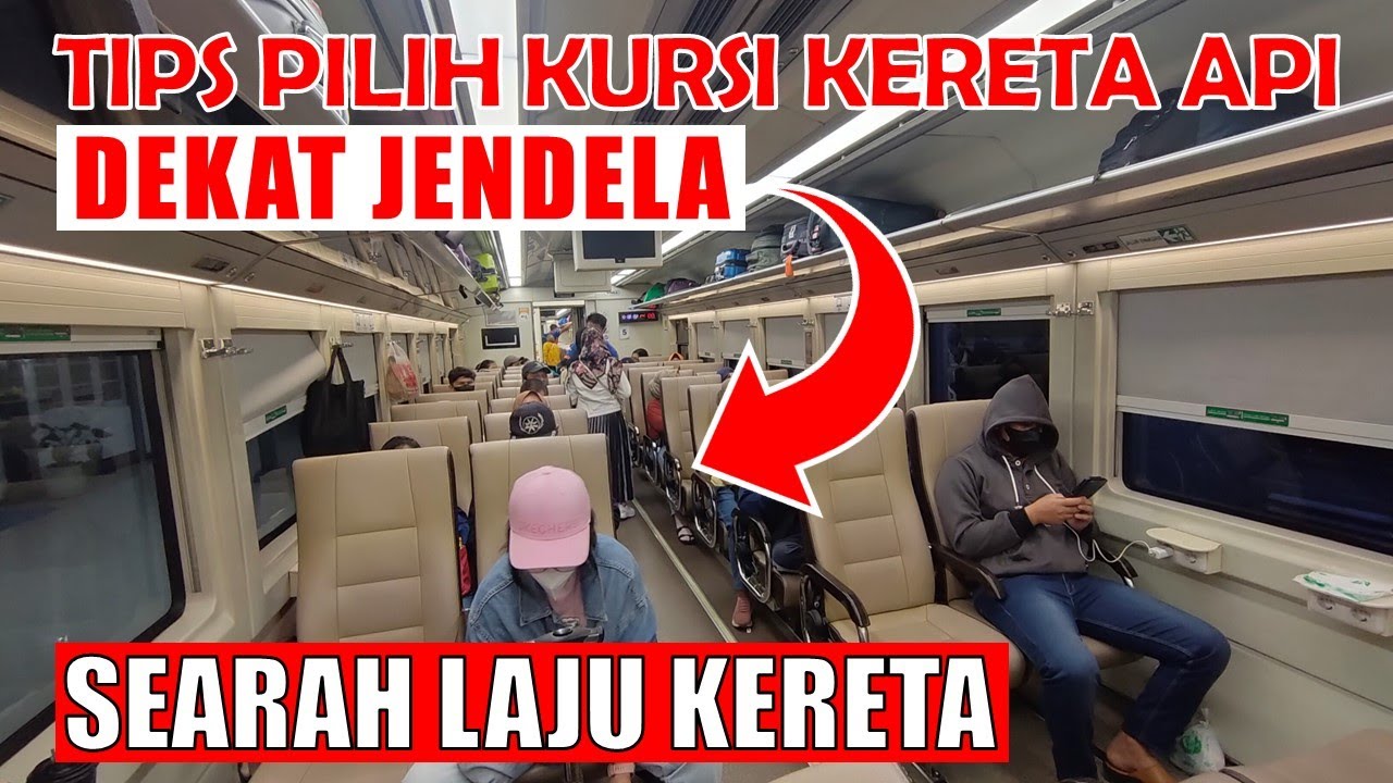 CARA MEMILIH KURSI KERETA API YANG MENGHADAP KE DEPAN | TIPS PILIH ...