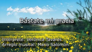 BASTATE MI GRACIA - VERONICA TAVARES- MÚSICA CRISTIANA- ADVENTISTA