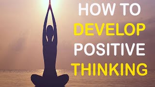 How To Develop Positive Thinking | ಸಕಾರಾತ್ಮಕ ಚಿಂತನೆಯನ್ನು ಬೆಳೆಸುವುದು ಹೇಗೆ