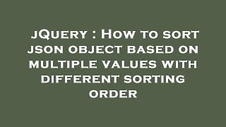 jQuery : How to sort json object based on multiple values with different sorting order