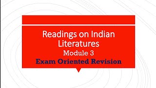 Readings on Indian Literatures Module 3 Exam Oriented Revision