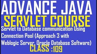 109 Servlet to Database communication using Approach 3 Connection Pool with Oracle, Weblogic Tutoria