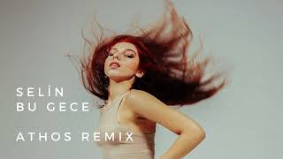 Selin - Bu Gece (ATHOS Remix)