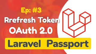 #3 - Refresh tokens in Laravel Passport OAuth2