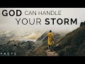 GOD CAN HANDLE YOUR STORM | He Will Bring You Through It - Inspirational & Motivational Video