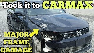 It's Been in 3 Accidents and was TOTALED so I took it to CARMAX for Appraisal