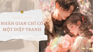 [TRUYỆN] NHÂN GIAN CHỈ CÓ MỘT DIỆP TRANH | TIỂU BẢO AUDIO