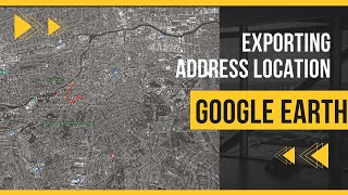 Unlocking the Secrets of Google Earth: Exporting Address Locations