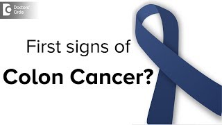 First signs and symptoms of colon cancer? - Dr. Rajasekhar M R