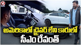 CM Revanth Reddy Ride In A Driver-Less Car | Waymo | San Francisco | V6 News