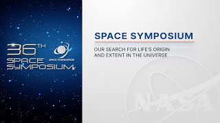 2021 Space Symposium | Our Search for Life’s Origin and Extent in the Universe
