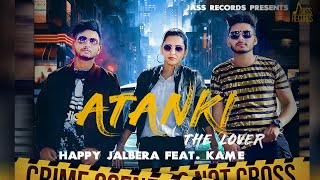 Atanki |The Lover| Releasing worldwide 07-08-2018 | Happy Jalbera Ft.Kame |Teaser | Punjabi Song