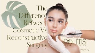 The Difference Between Cosmetic Vs Reconstructive Surgery