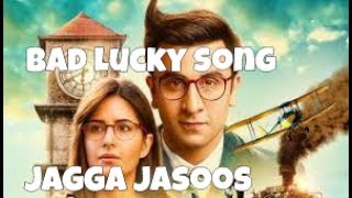 Bad lucky song jagga jasoos | ranbir kapoor | katrina kaif