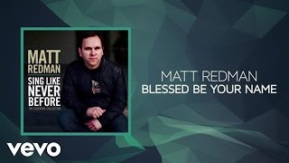 Matt Redman - Blessed Be Your Name (Lyrics And Chords)
