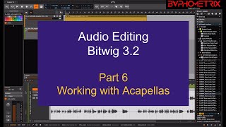 Bitwig 3.2 Audio Editing - Pt. 6 - Acapellas