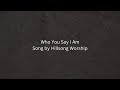 Who You Say I Am Song by Hillsong Worship (Lyric Video)