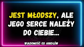 💌Jest młodszy, ale jego serce należy do ciebie...wiadomość od aniołów